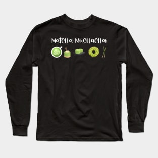 Matcha Muchacha Matcha Latte Green Tea Long Sleeve T-Shirt